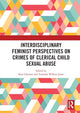 Book cover of: Interdisciplinary Feminist Perspectives on Crimes of Clerical Child Sexual Abuse. By: Kate Gleeson