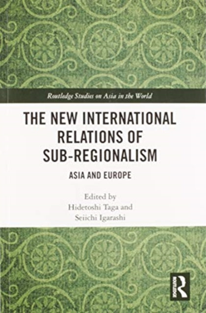 Book cover of: New International Relations of Sub-Regionalism. By: Hidetoshi Taga