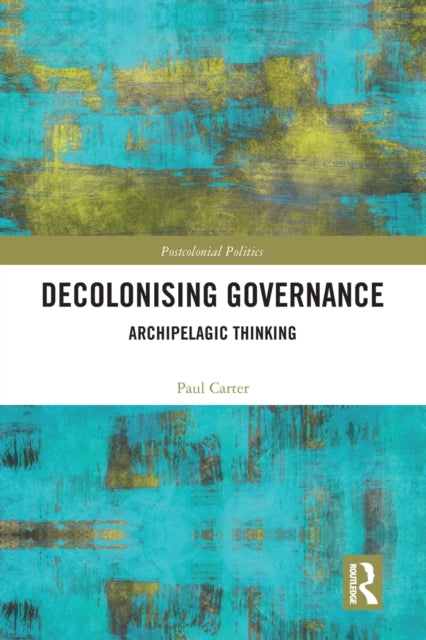 Book cover of: Decolonising Governance. By: Paul Carter