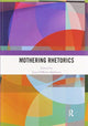 Book cover of: Mothering Rhetorics