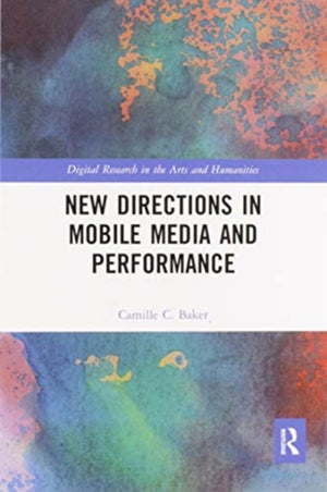 New Directions in Mobile Media and Performance