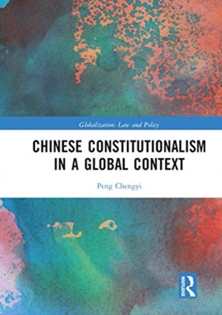 Book cover of: Chinese Constitutionalism in a Global Context. By: Chengyi Peng
