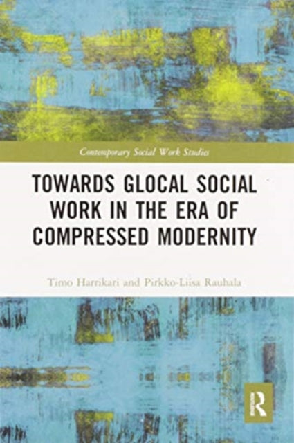 Book cover of: Towards Glocal Social Work in the Era of Compressed Modernity. By: Timo Harrikari