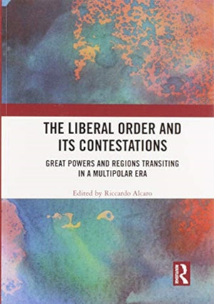 The Liberal Order and its Contestations