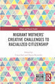 Book cover of: Migrant Mothers' Creative Challenges to Racialized Citizenship