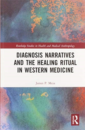 Diagnosis Narratives and the Healing Ritual in Western Medicine
