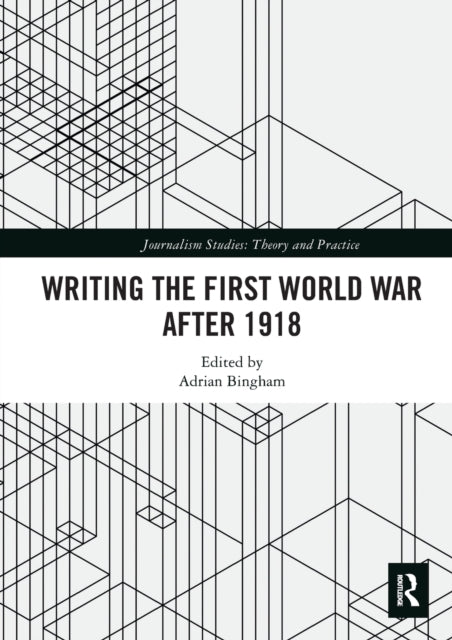 Book cover of: Writing the First World War after 1918. By: Adrian Bingham