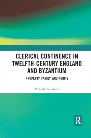 Clerical Continence in Twelfth-Century England and Byzantium