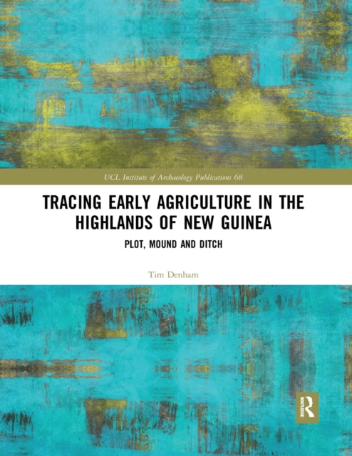 Book cover of: Tracing Early Agriculture in the Highlands of New Guinea. By: Tim Denham