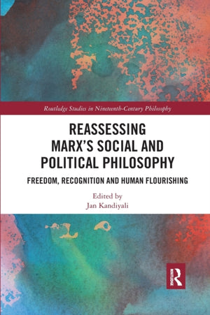Reassessing Marx’s Social and Political Philosophy