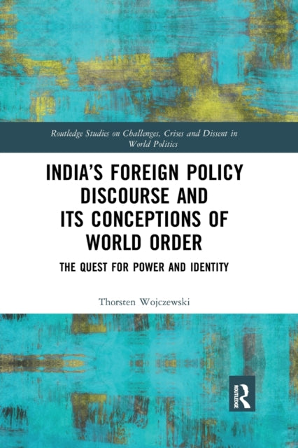 Book cover of: India’s Foreign Policy Discourse and its Conceptions of World Order