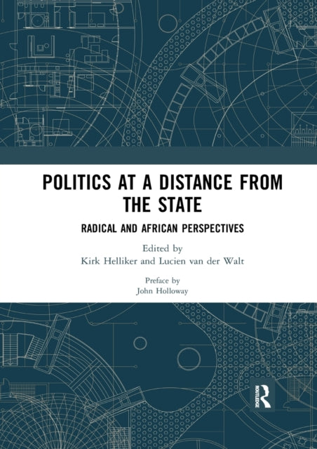 Book cover of: Politics at a Distance from the State. By: Kirk Helliker
