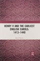 Book cover of: Henry V and the Earliest English Carols: 1413–1440