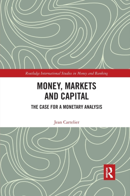 Book cover of: Money, Markets and Capital. By: Jean Cartelier