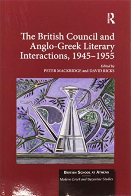 Book cover of: British Council and Anglo-Greek Literary Interactions, 1945-1955