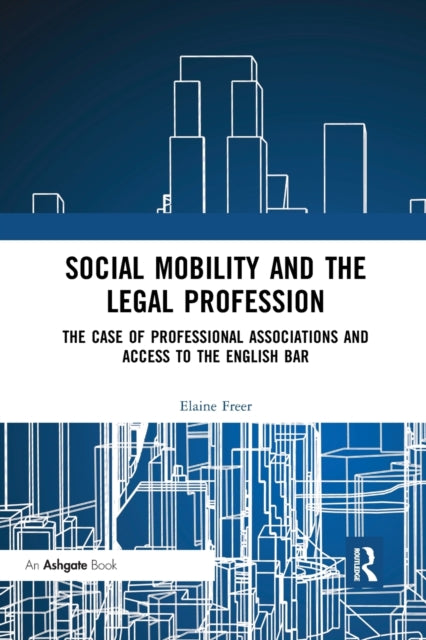 Book cover of: Social Mobility and the Legal Profession. By: Elaine Freer