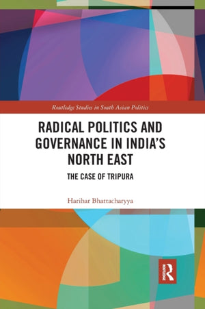 Radical Politics and Governance in India's North East