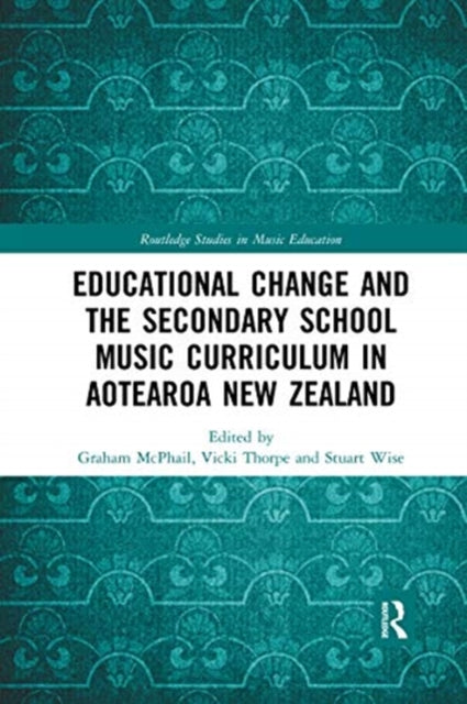 Book cover of: Educational Change and the Secondary School Music Curriculum in Aotearoa New Zealand