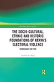 Book cover of: Socio-Cultural, Ethnic and Historic Foundations of Kenya’s Electoral Violence