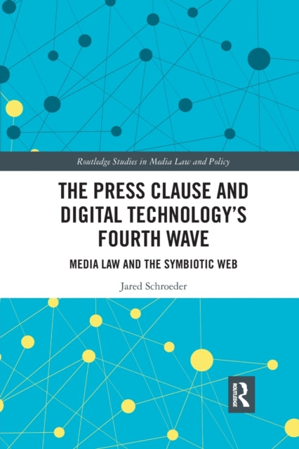 Book cover of: Press Clause and Digital Technology's Fourth Wave. By: Jared Schroeder