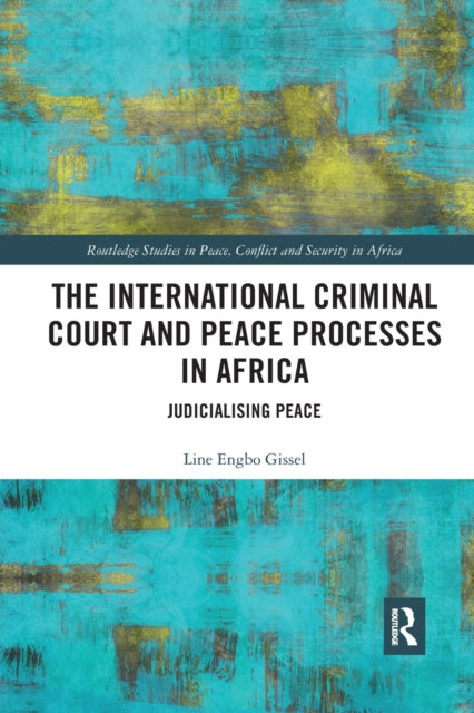 Book cover of: International Criminal Court and Peace Processes in Africa