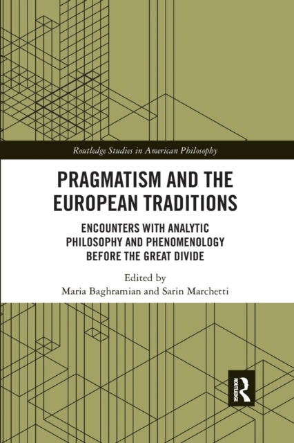 Book cover of: Pragmatism and the European Traditions. By: Maria Baghramian