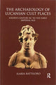 Book cover of: Archaeology of Lucanian Cult Places. By: Ilaria Battiloro