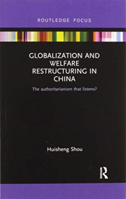 Book cover of: Globalization and Welfare Restructuring in China. By: Huisheng Shou
