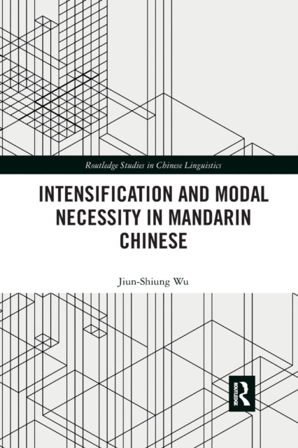 Book cover of: Intensification and Modal Necessity in Mandarin Chinese. By: Jiun-Shiung Wu