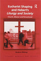 Book cover of: Eucharist Shaping and Hebert’s Liturgy and Society. By: Andrew Bishop