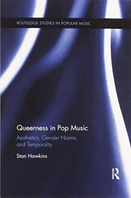 Book cover of: Queerness in Pop Music. By: Stan Hawkins
