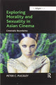 Book cover of: Exploring Morality and Sexuality in Asian Cinema. By: Peter Pugsley