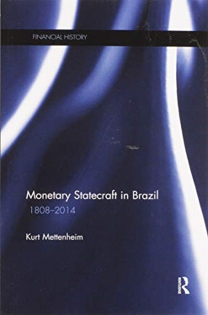 Book cover of: Monetary Statecraft in Brazil. By: Kurt von Mettenheim