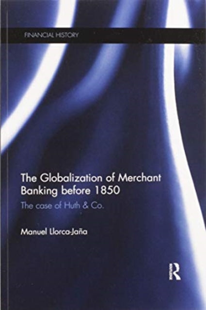 Book cover of: Globalization of Merchant Banking before 1850. By: Manuel Llorca-Jaña