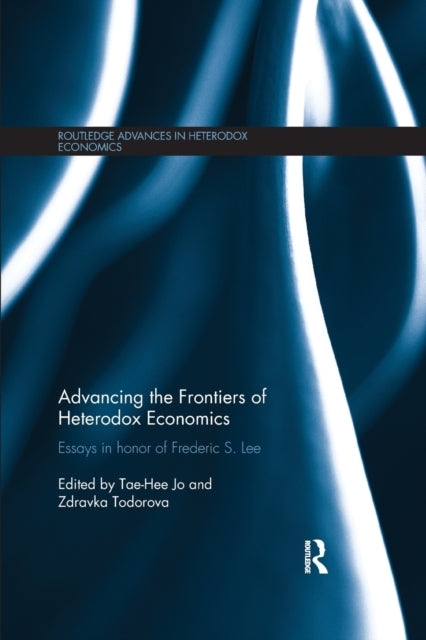 Book cover of: Advancing the Frontiers of Heterodox Economics. By: Tae-Hee Jo