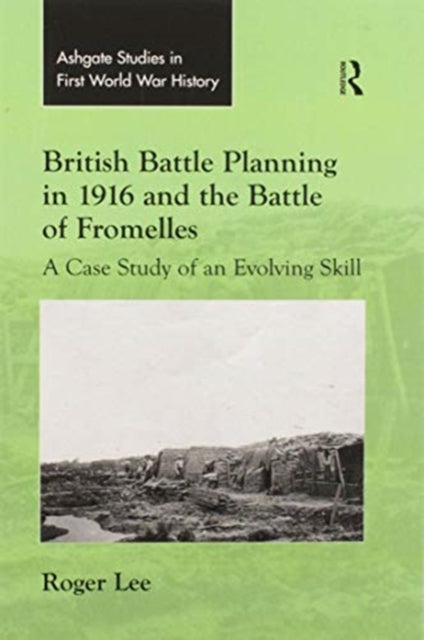 Book cover of: British Battle Planning in 1916 and the Battle of Fromelles. By: Roger Lee