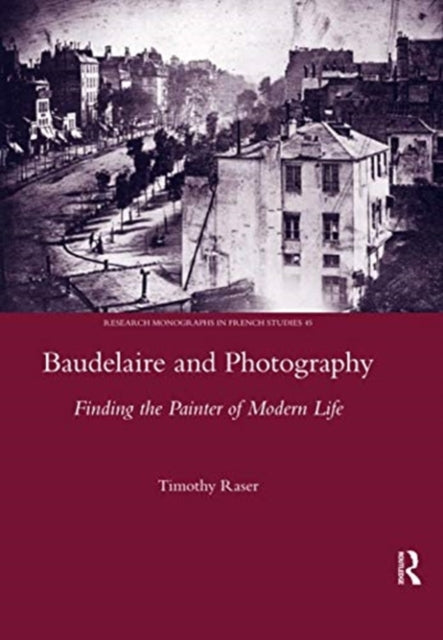 Book cover of: Baudelaire and Photography. By: Timothy Bell Raser