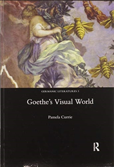 Book cover of: Goethe's Visual World. By: Pamela Currie
