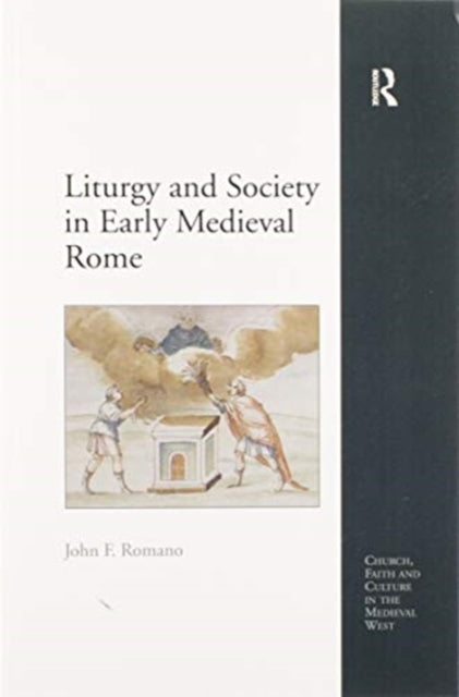 Book cover of: Liturgy and Society in Early Medieval Rome. By: John F. Romano