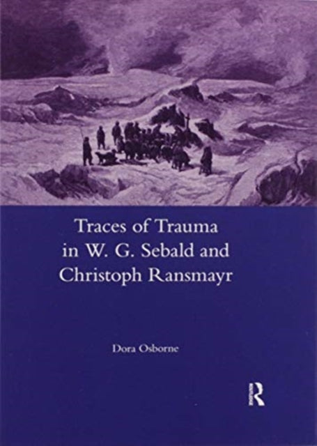 Book cover of: Traces of Trauma in W. G. Sebald and Christoph Ransmayr. By: Dora Osborne