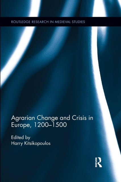 Book cover of: Agrarian Change and Crisis in Europe, 1200-1500