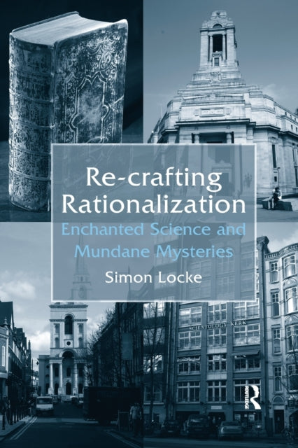 Book cover of: Re-crafting Rationalization. By: Simon Locke