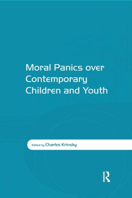Book cover of: Moral Panics over Contemporary Children and Youth. By: Charles Krinsky