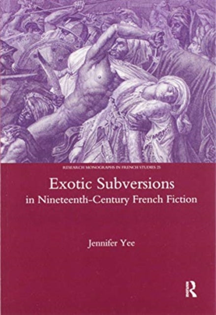 Book cover of: Exotic Subversions in Nineteenth-century French Fiction. By: Jennifer Yee