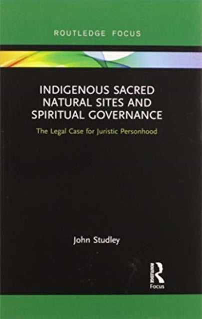 Book cover of: Indigenous Sacred Natural Sites and Spiritual Governance. By: John Studley