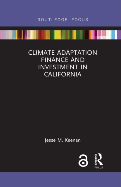 Book cover of: Climate Adaptation Finance and Investment in California. By: Jesse M. Keenan