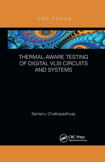 Book cover of: Thermal-Aware Testing of Digital VLSI Circuits and Systems. By: Santanu Chattopadhyay