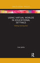 Book cover of: Using Virtual Worlds in Educational Settings. By: Lisa Jacka