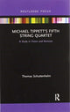 Book cover of: Michael Tippett’s Fifth String Quartet. By: Thomas Schuttenhelm
