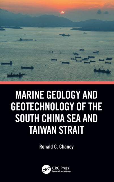 Book cover of: Marine Geology and Geotechnology of the South China Sea and Taiwan Strait. By: Ronald C. Chaney